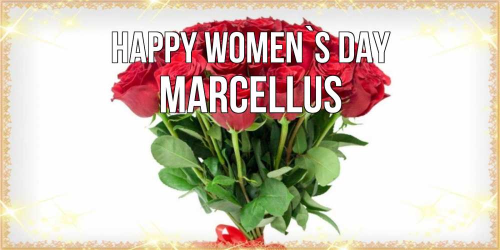 Greetings card с именем, Marcellus happy women`s day самый огромный букет для милых дам Greetings with text for free download 